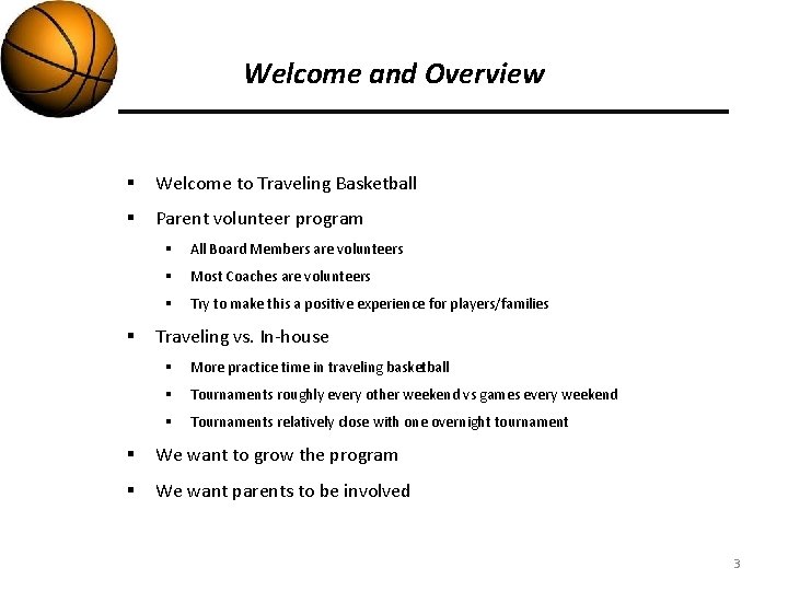 Welcome and Overview § Welcome to Traveling Basketball § Parent volunteer program § §