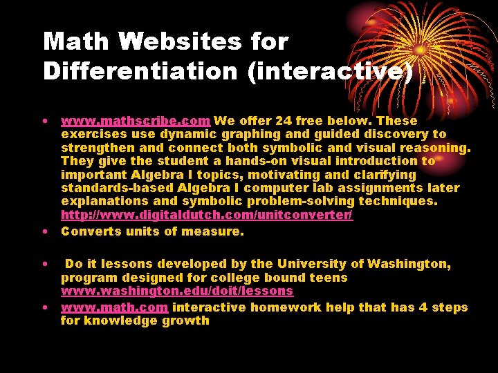 Math Websites for Differentiation (interactive) • www. mathscribe. com We offer 24 free below.