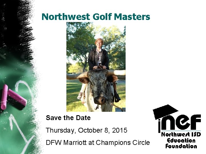 Northwest Golf Masters Save the Date Thursday, October 8, 2015 DFW Marriott at Champions