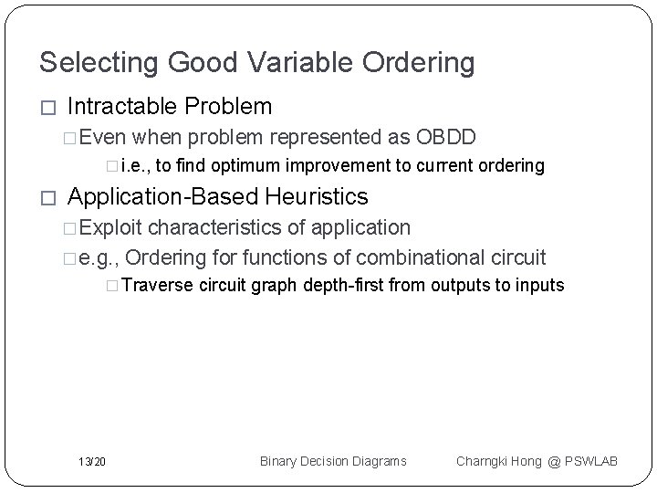 Selecting Good Variable Ordering � Intractable Problem � Even when problem represented as OBDD