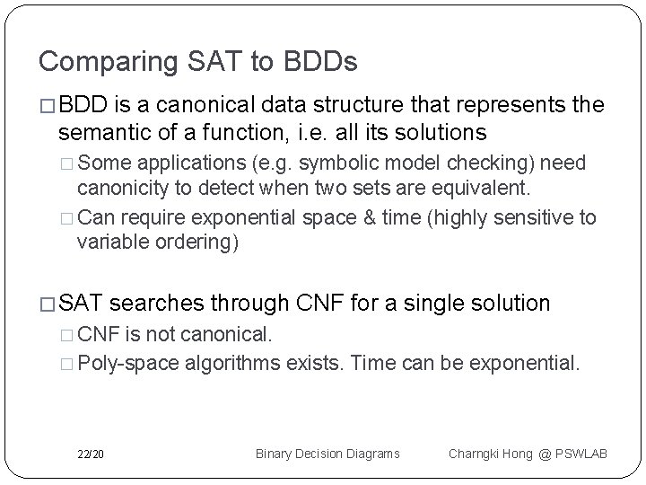 Comparing SAT to BDDs � BDD is a canonical data structure that represents the