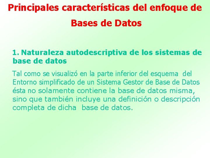 Principales características del enfoque de Bases de Datos 1. Naturaleza autodescriptiva de los sistemas