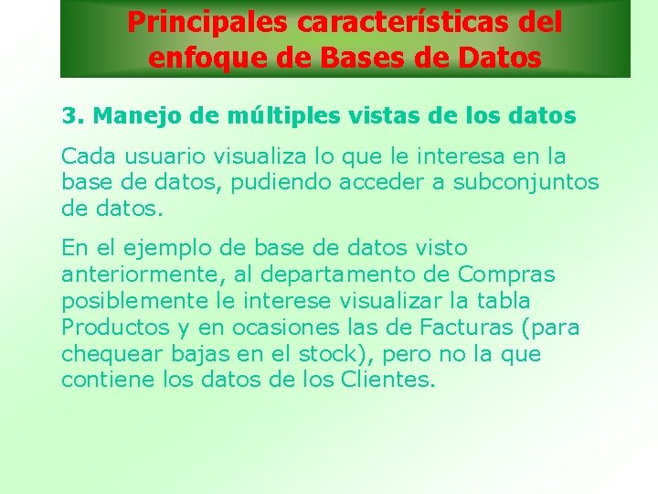 Principales características del enfoque de Bases de Datos 3. Manejo de múltiples vistas de