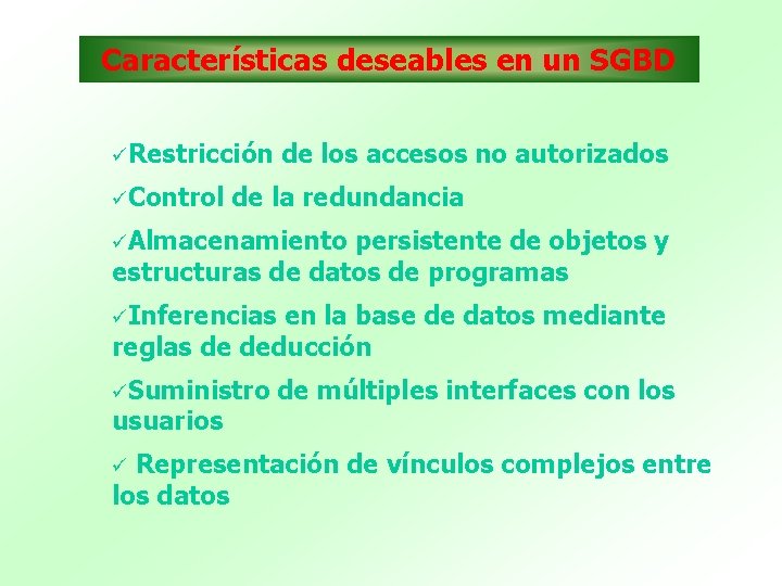 Características deseables en un SGBD Restricción Control de los accesos no autorizados de la