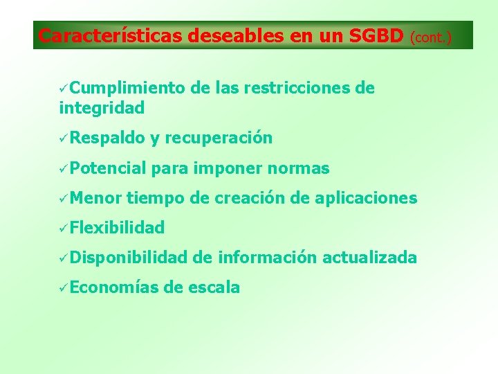 Características deseables en un SGBD Cumplimiento integridad de las restricciones de Respaldo y recuperación