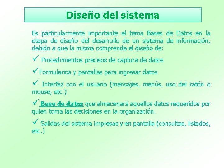 Diseño del sistema Es particularmente importante el tema Bases de Datos en la etapa