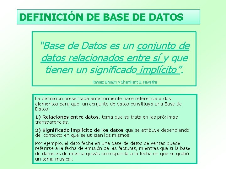 DEFINICIÓN DE BASE DE DATOS “Base de Datos es un conjunto de datos relacionados