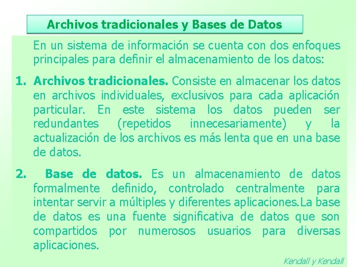 Archivos tradicionales y Bases de Datos En un sistema de información se cuenta con