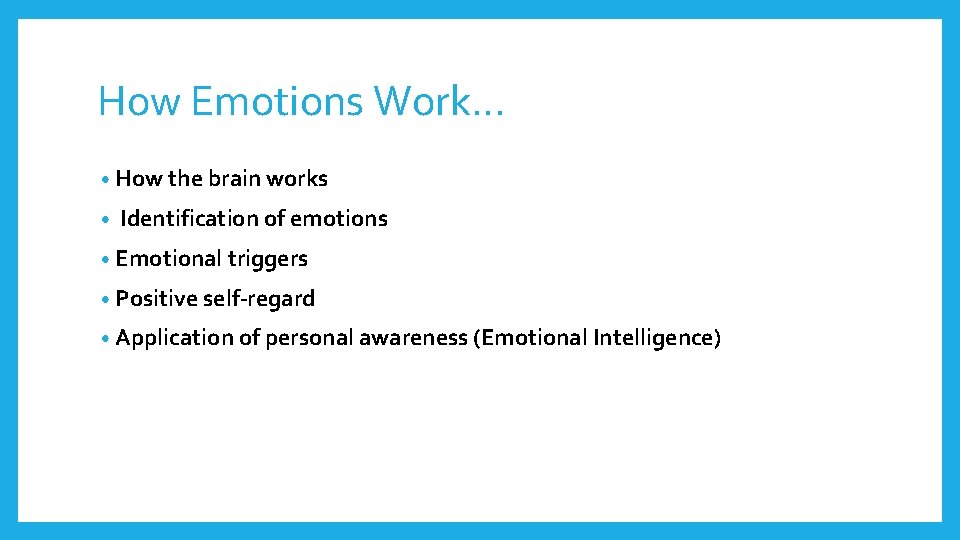 How Emotions Work… • How the brain works • Identification of emotions • Emotional