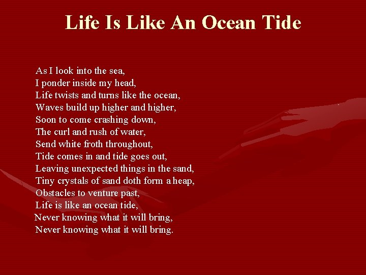 Life Is Like An Ocean Tide As I look into the sea, I ponder