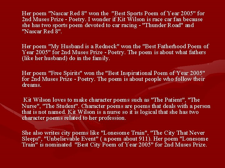 Her poem "Nascar Red 8" won the "Best Sports Poem of Year 2005" for