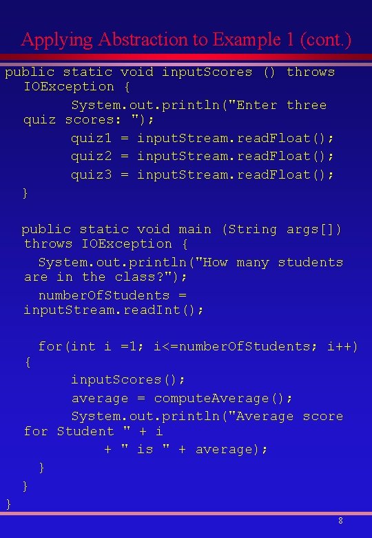 Applying Abstraction to Example 1 (cont. ) public static void input. Scores () throws