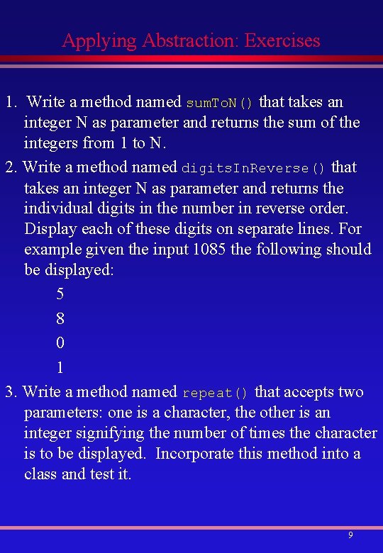 Applying Abstraction: Exercises 1. Write a method named sum. To. N() that takes an