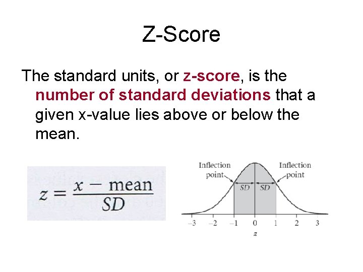 Z-Score The standard units, or z-score, is the number of standard deviations that a