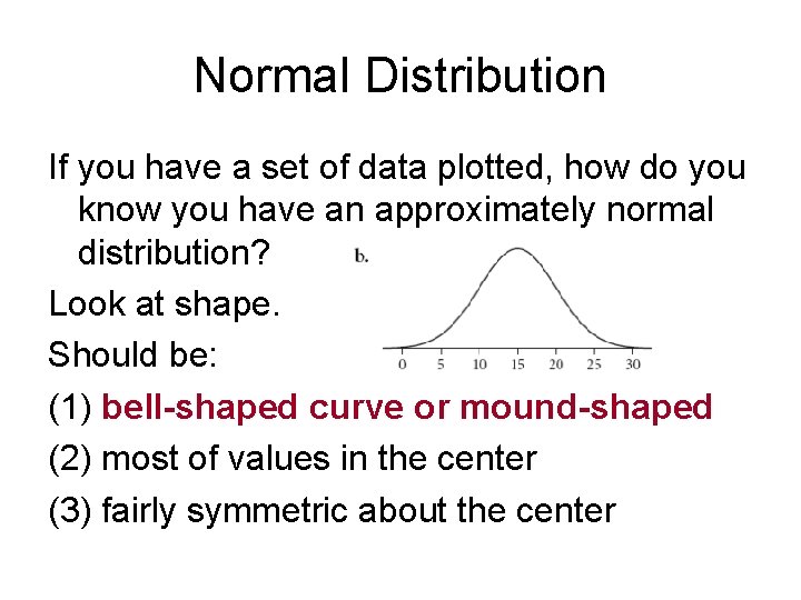 Normal Distribution If you have a set of data plotted, how do you know