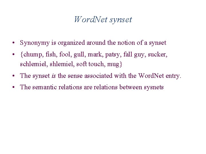 Word. Net synset • Synonymy is organized around the notion of a synset •