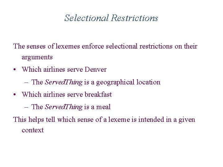 Selectional Restrictions The senses of lexemes enforce selectional restrictions on their arguments • Which