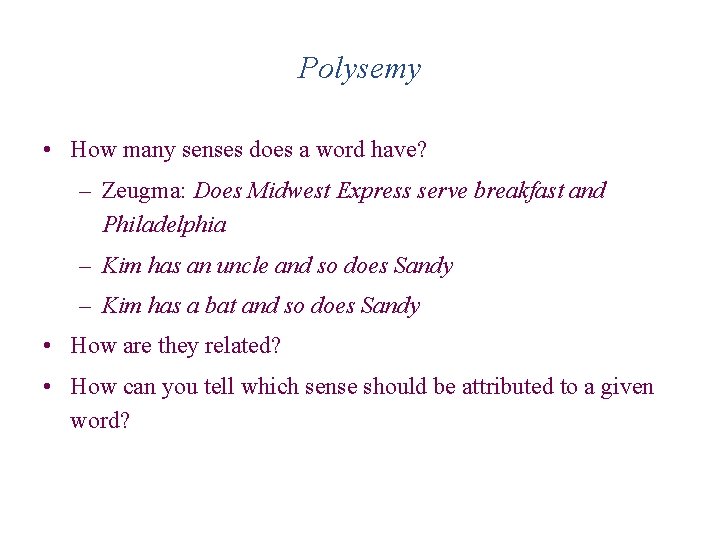 Polysemy • How many senses does a word have? – Zeugma: Does Midwest Express