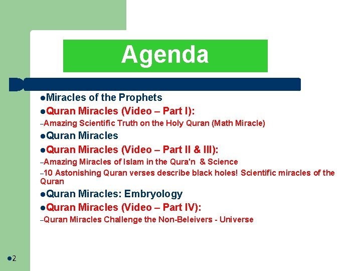 Agenda l. Miracles of the Prophets l. Quran Miracles (Video – Part I): –Amazing