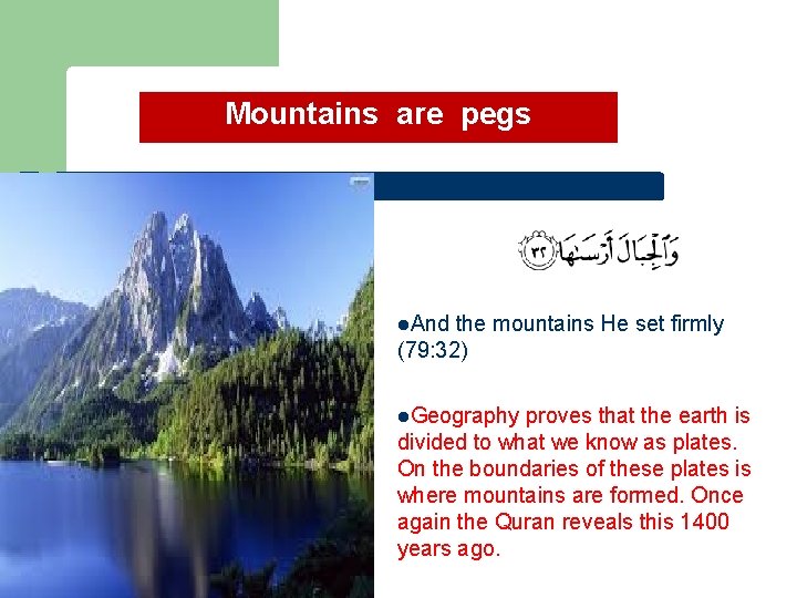 Mountains are pegs l. And the mountains He set firmly (79: 32) l. Geography