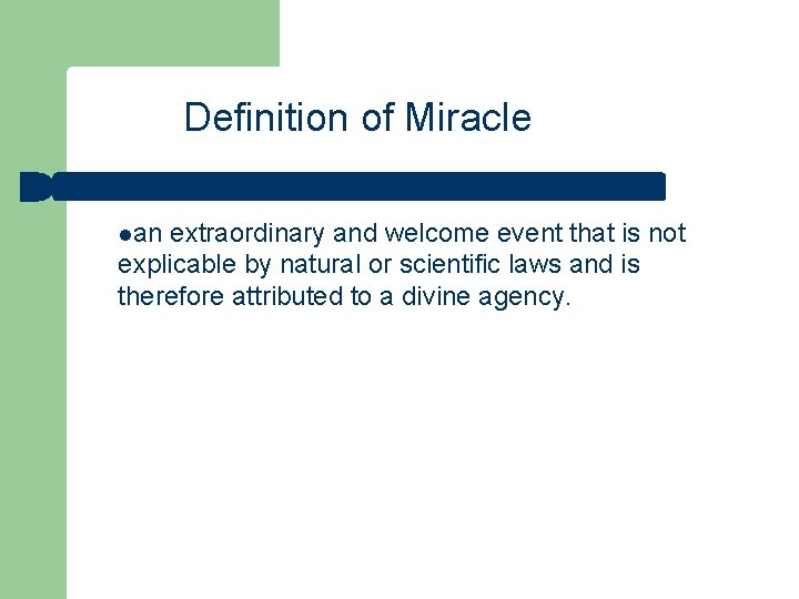 Definition of Miracle lan extraordinary and welcome event that is not explicable by natural