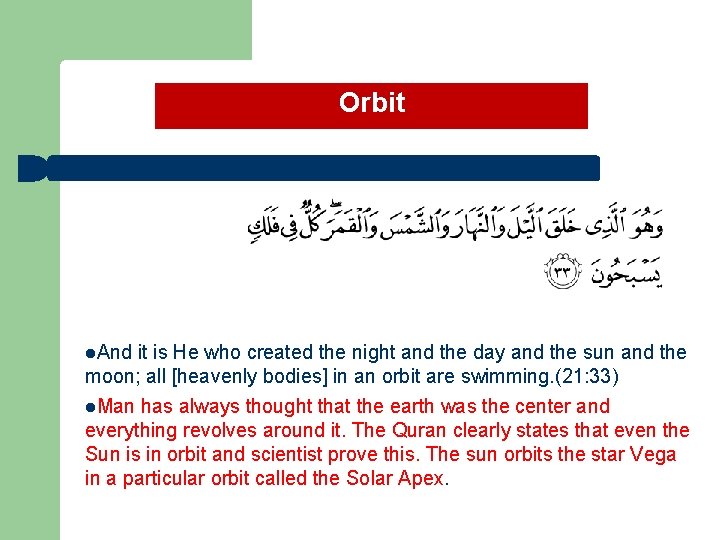 Orbit l. And it is He who created the night and the day and