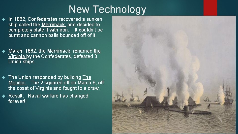 New Technology In 1862, Confederates recovered a sunken ship called the Merrimack, and decided