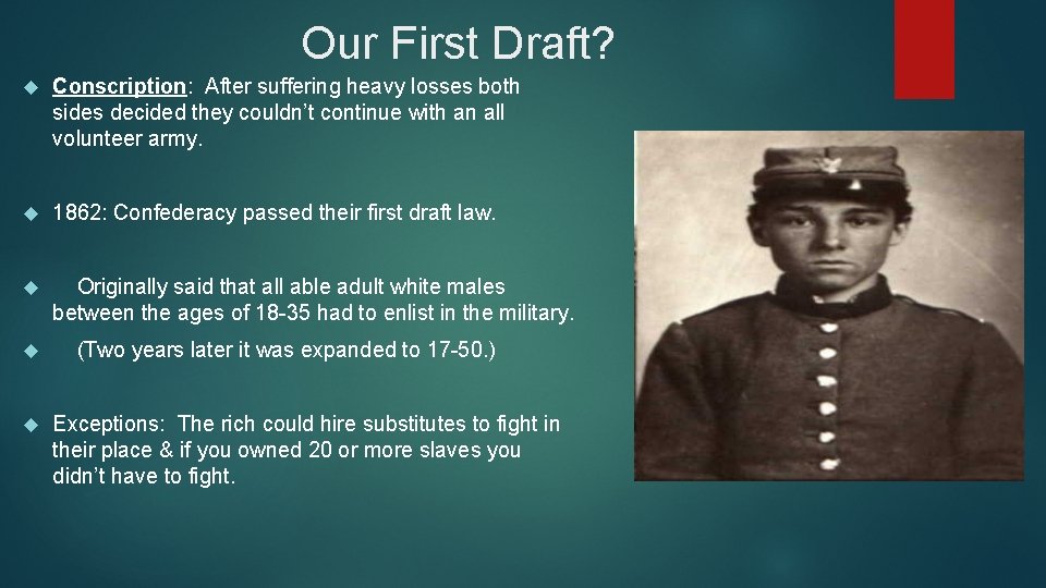 Our First Draft? Conscription: After suffering heavy losses both sides decided they couldn’t continue