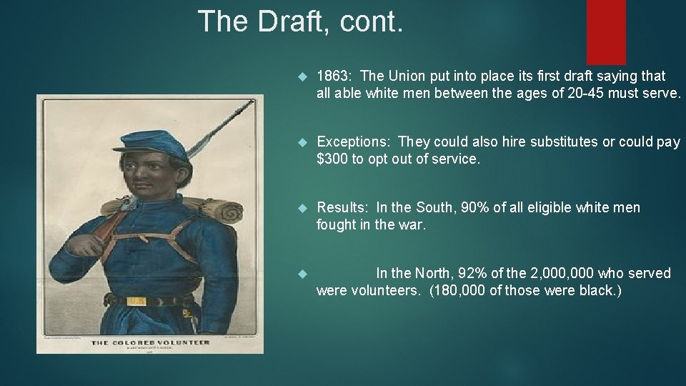 The Draft, cont. 1863: The Union put into place its first draft saying that