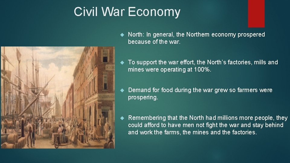 Civil War Economy North: In general, the Northern economy prospered because of the war.