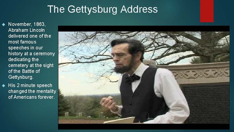 The Gettysburg Address November, 1863, Abraham Lincoln delivered one of the most famous speeches