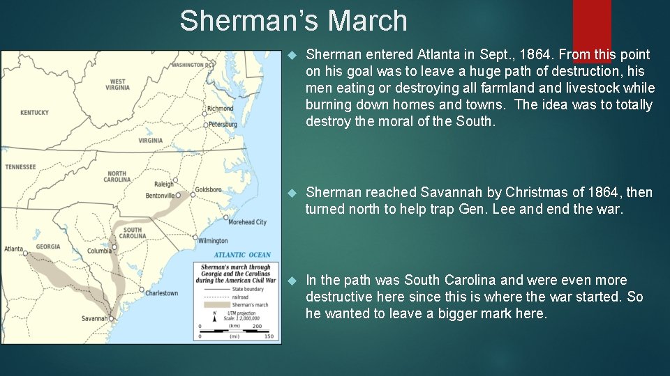 Sherman’s March Sherman entered Atlanta in Sept. , 1864. From this point on his