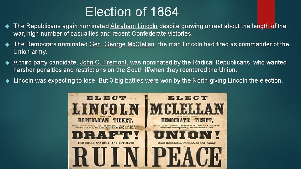 Election of 1864 The Republicans again nominated Abraham Lincoln despite growing unrest about the