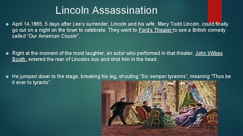 Lincoln Assassination April 14, 1865, 5 days after Lee’s surrender, Lincoln and his wife,