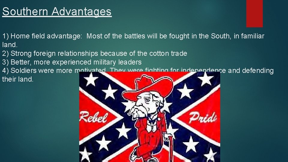 Southern Advantages 1) Home field advantage: Most of the battles will be fought in