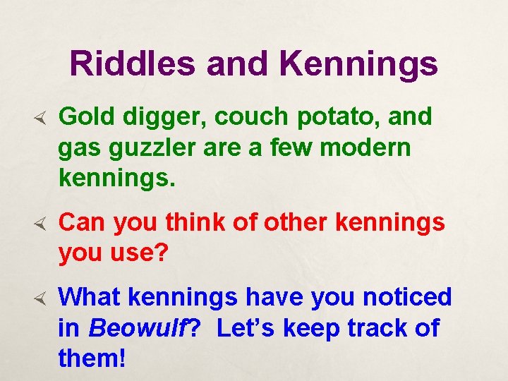 Riddles and Kennings Gold digger, couch potato, and gas guzzler are a few modern
