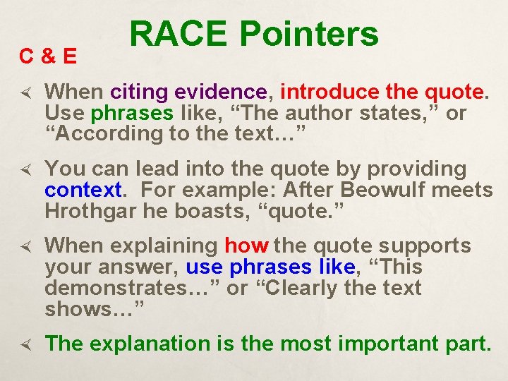 C&E RACE Pointers When citing evidence, introduce the quote. Use phrases like, “The author