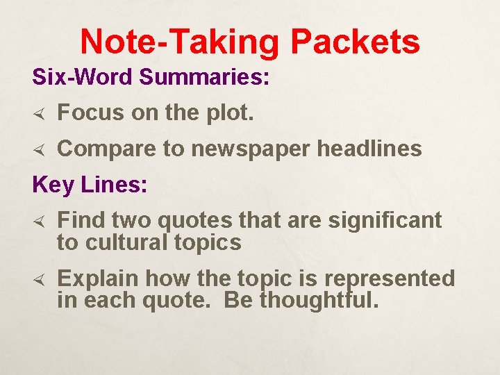 Note-Taking Packets Six-Word Summaries: Focus on the plot. Compare to newspaper headlines Key Lines: