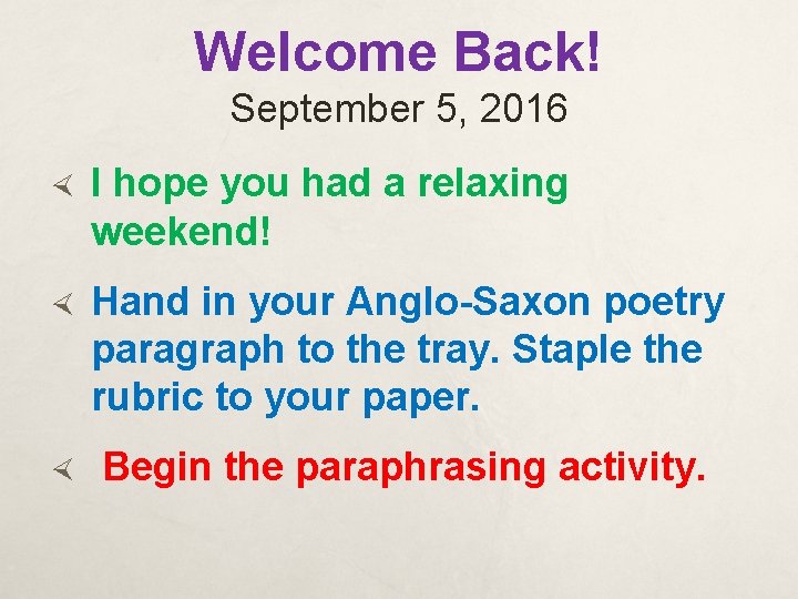 Welcome Back! September 5, 2016 I hope you had a relaxing weekend! Hand in