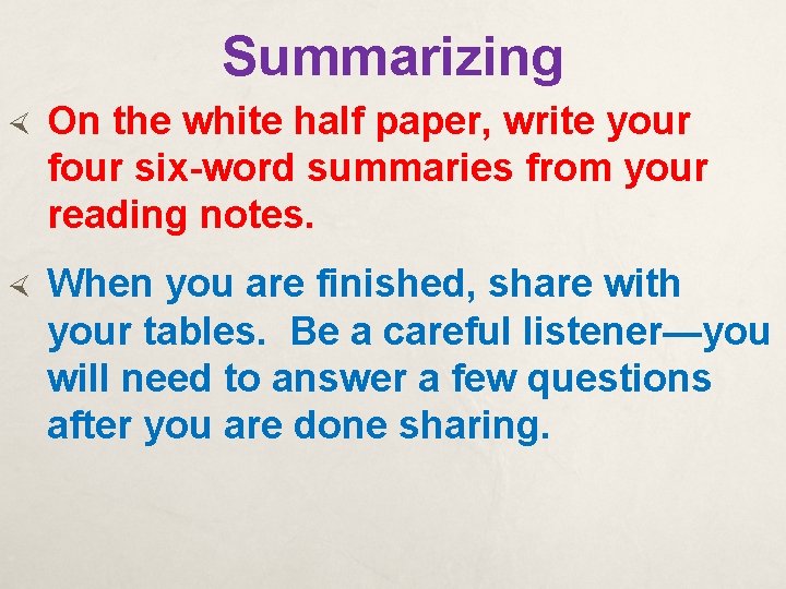 Summarizing On the white half paper, write your four six-word summaries from your reading