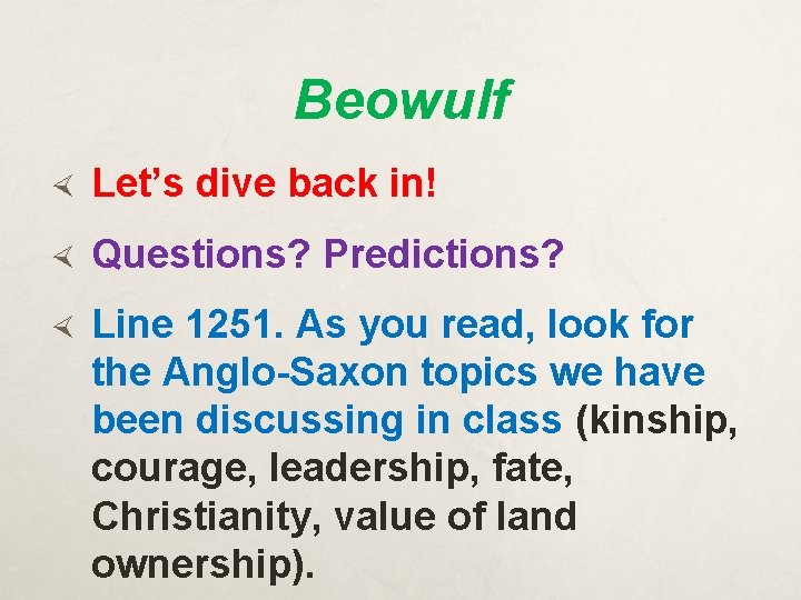 Beowulf Let’s dive back in! Questions? Predictions? Line 1251. As you read, look for