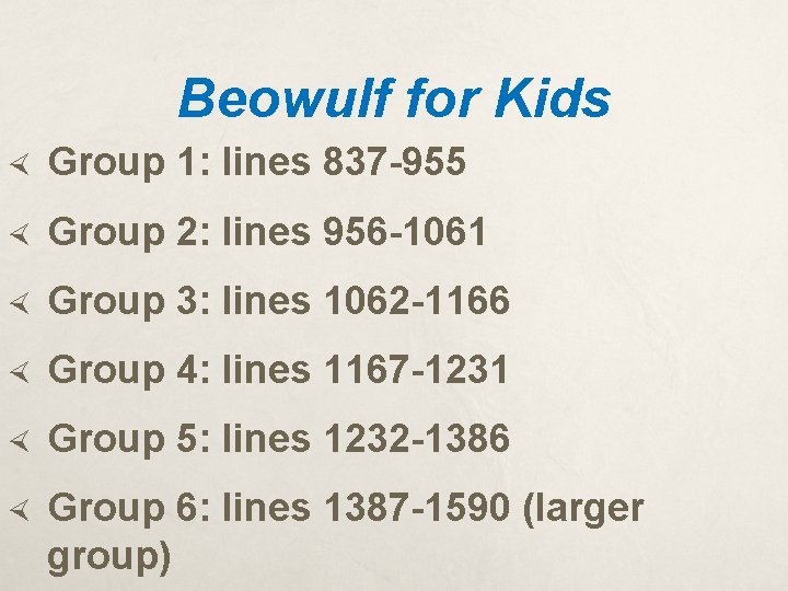 Beowulf for Kids Group 1: lines 837 -955 Group 2: lines 956 -1061 Group