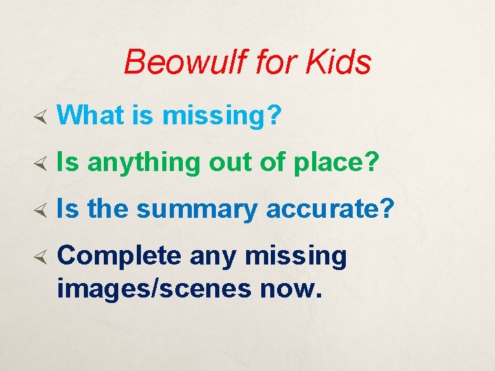 Beowulf for Kids What is missing? Is anything out of place? Is the summary
