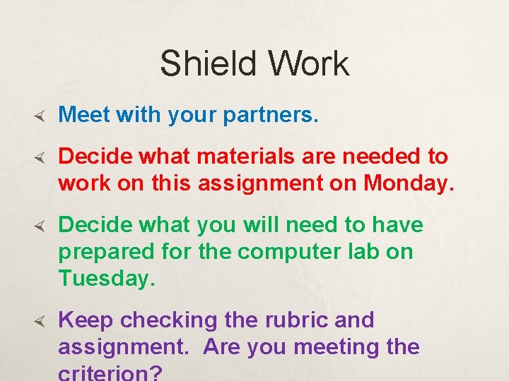 Shield Work Meet with your partners. Decide what materials are needed to work on