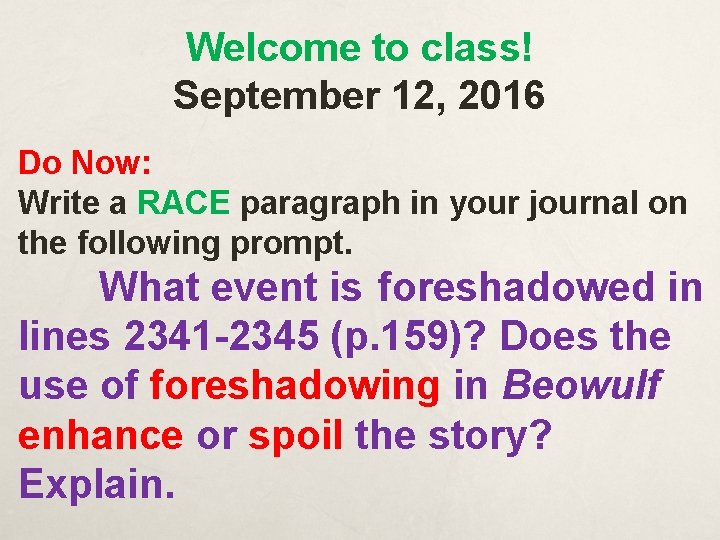 Welcome to class! September 12, 2016 Do Now: Write a RACE paragraph in your