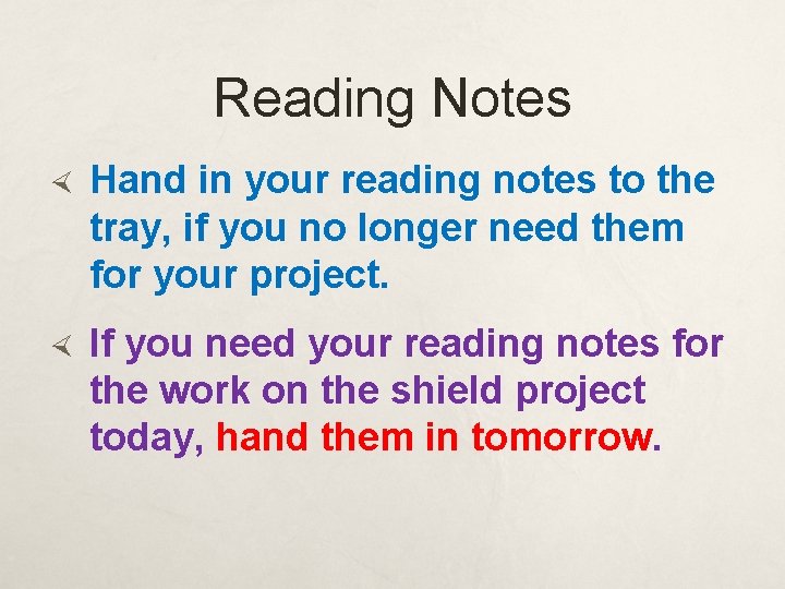 Reading Notes Hand in your reading notes to the tray, if you no longer