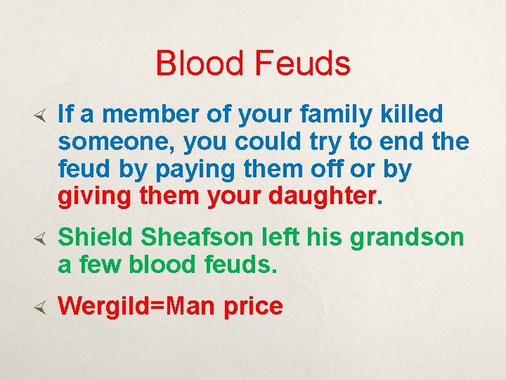 Blood Feuds If a member of your family killed someone, you could try to