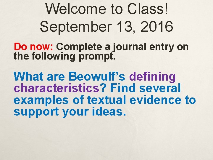 Welcome to Class! September 13, 2016 Do now: Complete a journal entry on the
