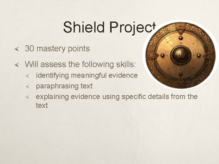 Shield Project 30 mastery points Will assess the following skills: identifying meaningful evidence paraphrasing