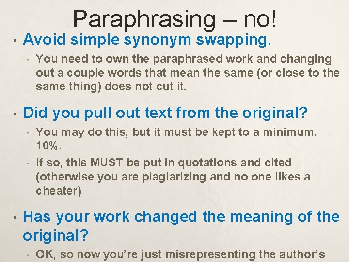 Paraphrasing – no! • Avoid simple synonym swapping. • • Did you pull out